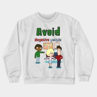 Avoid Negative People Crewneck Sweatshirt